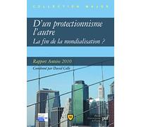 D'un protectionnisme l'autre La fin de la mondialisation ?: Rapport Anteios 2010