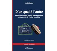 D'un quai à l'autre: Plongées profondes dans la Marine nationale et les secrets de l'action consulaire