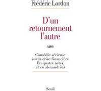 D'un Retournement L'autre - Comédie Sérieuse Sur La Crise Financière En Trois Actes Et En Alexandrins