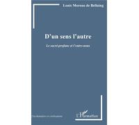 D'un sens l'autre Le sacré-profane et l'entre-nous - Louis Moreau de Bellaing - L'harmattan - broché - Essai