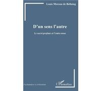 D'un sens l'autre Le sacré-profane et l'entre-nous - Louis Moreau de Bellaing - L'harmattan - broché - Essai