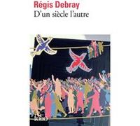 D'un siècle l'autre Régis Debray (Auteur)