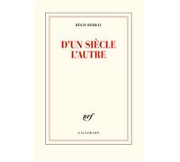 Régis Debray – D'un siècle l'autre – Gallimard