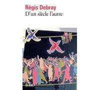 Régis Debray – D'un siècle l'autre – Roman – Poche – Gallimard