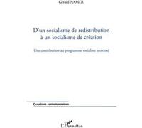 D'un socialisme de redistribution à un socialisme de création Une contribution au programme socialiste annoncé - Gérard Namer - L'harmattan - broché - Essai