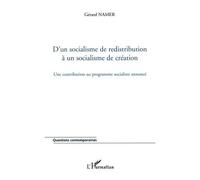 D'un Socialisme De Redistribution À Un Socialisme De Création - Une Contribution Au Programme Socialiste Annoncé