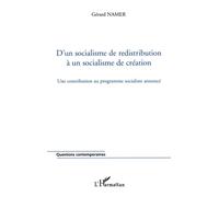 D'un socialisme de redistribution à un socialisme de création Une contribution au programme socialiste annoncé - Gérard Namer - L'harmattan - broché - Essai