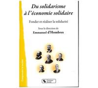 D'un Solidarisme À L'économie Solidaire - Fonder Et Réaliser La Solidarité