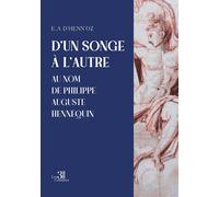 D'un songe à l'autre, au nom de Philippe Auguste Hennequin - E.A D' Henn'Oz - Trois Colonnes - broché - Récit