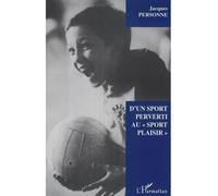 D'un sport perverti au "sport plaisir" - Jacques Personne - L'harmattan - broché - Essai