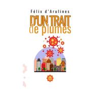 D'un trait de plumes - Félix d'Arulines - Le Lys Bleu - Poche - Récit