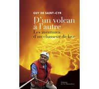 D'un volcan à l'autre Les aventures d'un chasseur de lave - Guy de Saint-Cyr - La Martiniere Eds De - broché - Récit