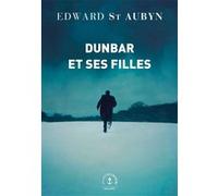 Dunbar et ses filles Edward Saint Aubyn (Auteur)