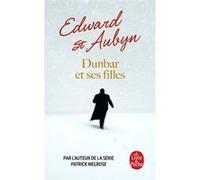 Dunbar et ses filles Edward Saint Aubyn (Auteur)