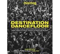 Duncan Dick - Destination Dancefloor A Global Atlas of Dance Music a - E245z