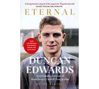 Duncan Edwards: Eternal: An intimate portrait of Manchester United’s lost genius