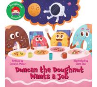 Duncan the Doughnut Wants a Job: A Funny Story About All The Jobs A Donut Could Do... And A Lot He Couldn't !