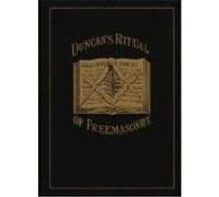 Duncan's Masonic Ritual and Monitor; Or, Guide to the Three Symbolic Degrees of the Ancient York Rite and to the Degrees of Mark Master, Past Master, Malcolm C. Duncan (Auteur)
