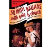 Duncles Collection: Play 50 Irish Ballads With Only 6 Chords: V. 2