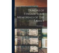 Dundas Of Fingask Some Memorials Of The Family
