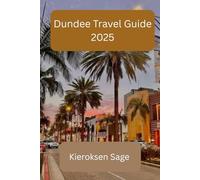 Dundee Travel Guide 2025: Discover Scotland’s City of Innovation & Adventure
