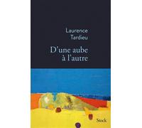 Laurence Tardieu – D'une aube à l'autre – Roman – Broché