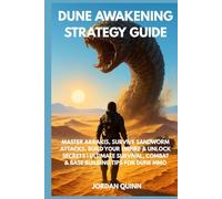 DUNE AWAKENING STRATEGY GUIDE: Master Arrakis, Survive Sandworm Attacks, Build Your Empire & Unlock Secrets | Ultimate Survival, Combat & Base Building Tips for Dune MMO