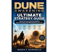 Dune: Awakening Ultimate Strategy Guide: Master Survival, Combat, Base Building, Spice Harvesting, and Endgame Dominance on Arrakis