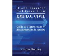 D'une carrière militaire à un emploi civil: Guide de l'intervenant en développement de carrière