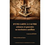 D'une carte à l'autre: Sciences et pouvoirs en territoires antillais