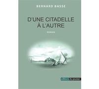 D'une citadelle à l'autre Bernard Basse (Auteur)