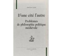 D'une Cité L'autre - Problèmes De Philosophie Politique Médiévale