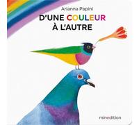 D'une couleur à l'autre - Arianna Papini - Minedition Eds - cartonné - Document jeunesse