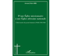 D'une Eglise missionnaire à une Eglise africaine nationale Armand Alain Mbili (Auteur)