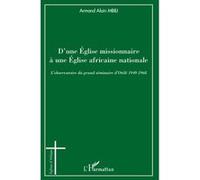 D'une Eglise missionnaire à une Eglise africaine nationale Armand Alain Mbili (Auteur)