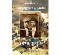 D'une guerre à l'autre 1870-1913 - Pierre Benoist - Les Editions De L'arzalier - broché - Essai