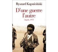Ryszard Kapuscinski – D'une guerre l'autre – Angola, 1975 – Broché – Flammarion