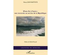D'une île à l'autre : une traversée au service de la Républi Une traversée au service de la République - Henry, Jean-Baptiste - L'harmattan - broché - Essai