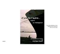 D'une île l'autre... Regard sur Madagascar - Monique Bauer - Komedit - broché - Beau livre