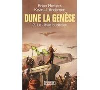 Dune, la genèse - tome 2 Le Jihad Butlérien Brian Herbert (Auteur), Kevin J. Anderson (Auteur), Michel Demuth (Traduction)
