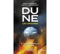 Dune, les origines - tome 3 Les navigateurs de Dune Kevin J. Anderson (Auteur), Brian Herbert (Auteur), Fabien Le Roy (Traduction)