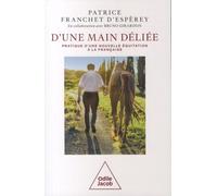 D'une Main Déliée - Pratique D'une Nouvelle Équitation À La Française, Contribution À La Libération Des Mouvements Du Cheval