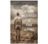 D'une medaille a une autre... Bellec clotilde (Auteur)