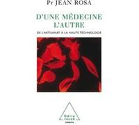 D'une médecine l'autre Jean Rosa (Auteur)