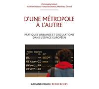 D'une métropole à l'autre: Pratiques urbaines et circulations dans l'espace européen