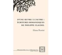 D'une oeuvre à l'autre : écritures romanesques de Philippe Claudel - E. Pessini - L'harmattan - broché - Essai