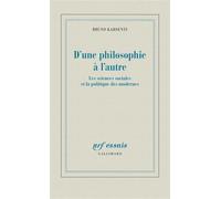 D'une philosophie à l'autre Les sciences sociales et la politique des modernes - Bruno Karsenti - Gallimard - broché - Essai