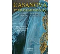 D'une plume indocile - Essais de philosophie, de morale et de littérature Giacomo Casanova (Auteur), Jean-Christophe Igalens (Edité par), Erik Leborgne (Edité par)