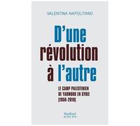 Valentina Napolitano – D'une révolution à l'autre – Yarmouk, camp palestinien (1956-2019) – broché