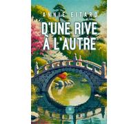 D'une rive à l'autre - Annie Eitard - Le Lys Bleu - broché - Nouvelles